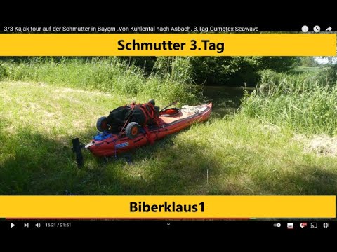3/3 Kajak Tour auf der Schmutter in Bayern. Von Kühlental nach Asbach. 3.Tag.Gumotex  Seawave