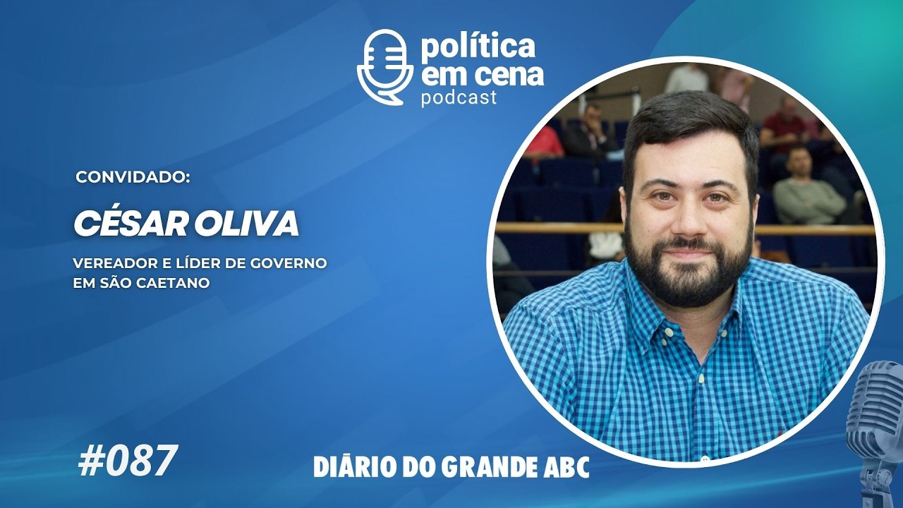 César Oliva (PSD), Vereador e líder de governo em São Caetano | POLÍTICA EM CENA #087