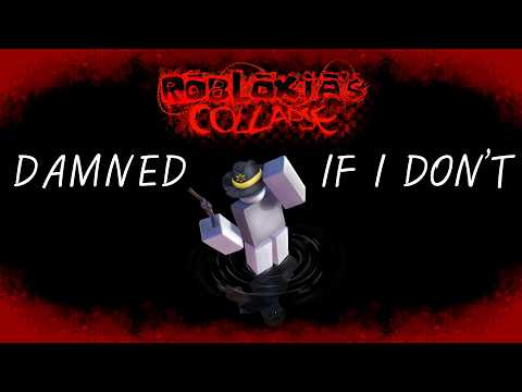 DAMNED IF I DON'T (Robloxia's Collapse LMS)