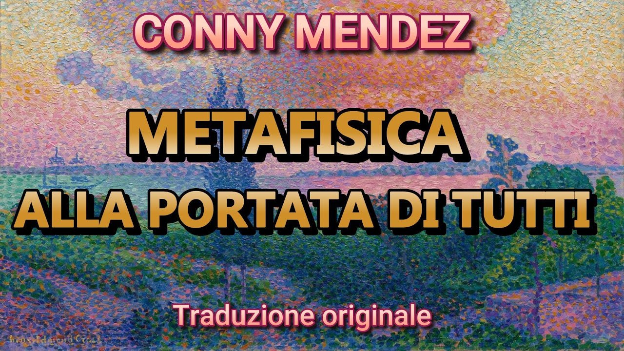 METAFISICA ALLA PORTATA DI TUTTI - CONNY MENDEZ
