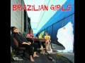 Brazilian Girls - Me gusta cuando callas