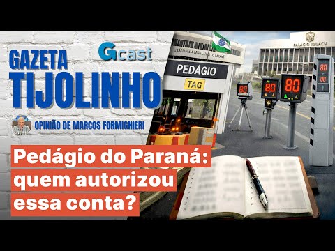 Pedágio do Paraná: quem autorizou essa conta? | Tijolinho – Marcos Formighieri