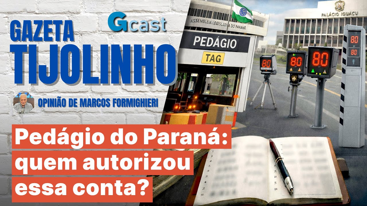 Pedágio do Paraná: quem autorizou essa conta? | Tijolinho – Marcos Formighieri