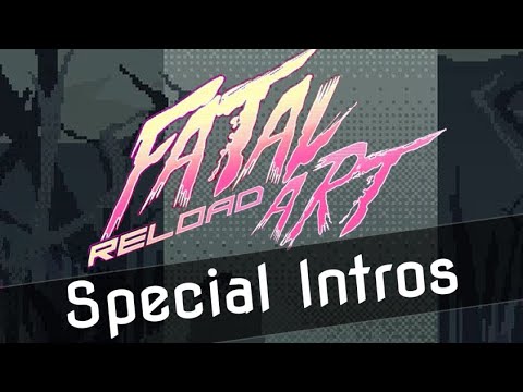 Fatal Art Reload - Special Intros