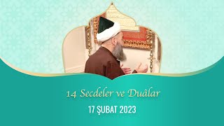 14 Secdeler ve Duâlar 17 Şubat 2023