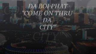come on thru da city