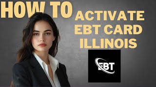 How to activate Ebt card Illinois I DOUBLE Z