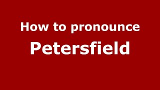 How to pronounce Petersfield