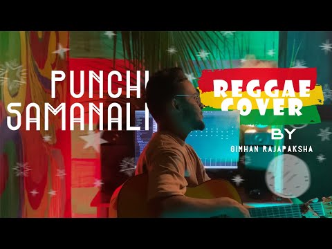 Punchi Samanali (පුංචි සමනලී) | Reggae Cover | Gimhan Rajapaksha