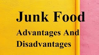 Junk Food advantages and disadvantages