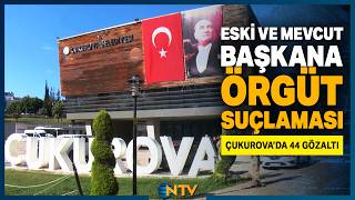 Çukurova Belediyesi'ne Operasyonda, Mevcut ve Eski Başkan Dahil 44 Gözaltı! | NT