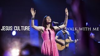 Jesus Culture - Walk with me (subtitulado en español)