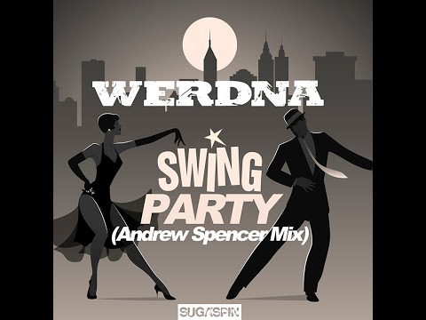 WERDNA - Swing Party (Andrew Spencer Mix)