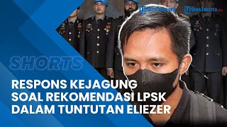 Ini Jawaban Kejagung soal Rekomendasi LPSK untuk Ringankan Tuntutuan Bharada E kepada JPU