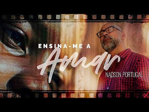 ENSINA-ME A AMAR - NADSON PORTUGAL - CLIPE OFICIAL