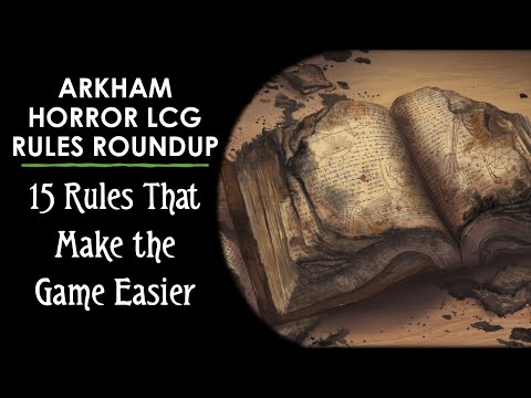 15 Rules That Make the Game Easier - Arkham Horror LCG Rules Roundup