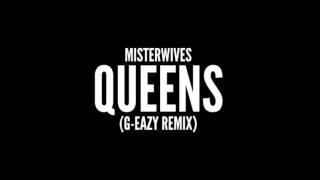 Misterwives - "Queens" (G-Eazy Remix)