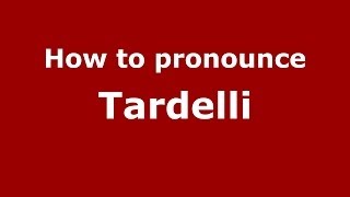 How to pronounce Tardelli