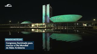 Congresso é iluminado para marcar o Dia Mundial do Meio Ambiente