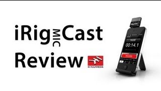 iRig Mic Cast Review