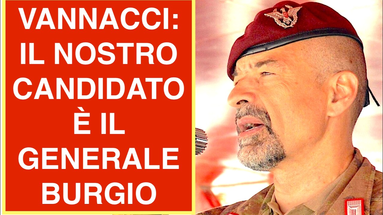 VANNACCI: IL NOSTRO CANDIDATO È IL GENERALE BURGIO