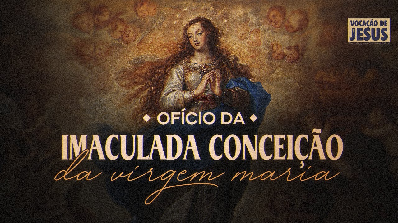 Ofício da Imaculada Conceição da Virgem Maria (cantado)