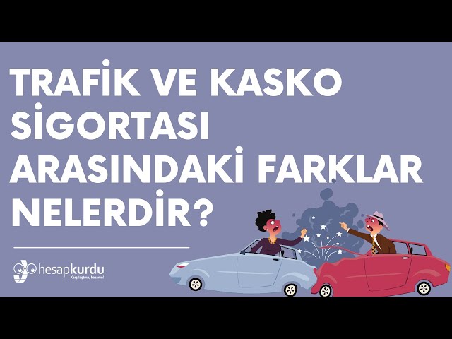 Trafik ve Kasko Sigortası Arasındaki Farklar Nelerdir? Trafik ve Kasko Sigortası Arasındaki Farklar Nelerdir?