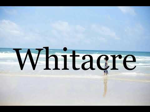 How To Pronounce Whitacre🌈🌈🌈🌈🌈🌈Pronunciation Of Whitacre