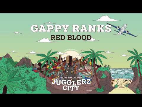 GAPPY RANKS - RED BLOOD [JUGGLERZ CITY ALBUM 2016]