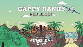 GAPPY RANKS - RED BLOOD [JUGGLERZ CITY ALBUM 2016]