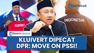 DPR soal Pemecatan Patrick Kluivert: Sikap Ini Jawab Keresahan Masyarakat, Ayo Move On PSSI