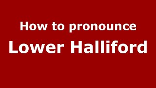 How to pronounce Lower Halliford