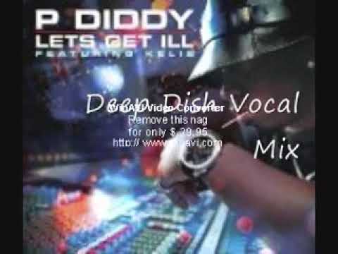 p diddy feat kelis lets get ill deep dish vocal mix