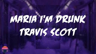 Travis Scott - Maria I&#39;m Drunk (feat. Justin Bieber &amp; Young Thug) (Lyrics Video)