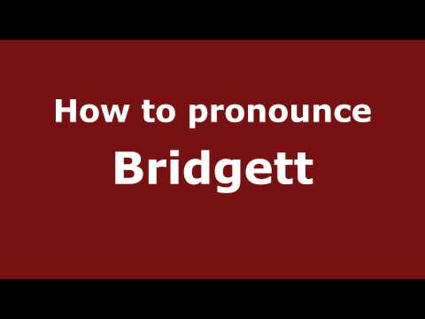 How to Pronounce Bridgett - PronounceNames.com