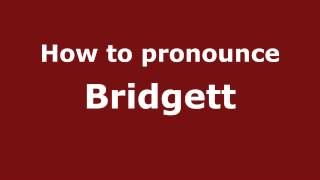 How to pronounce Bridgett