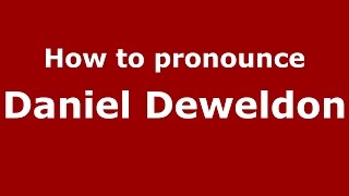 How to pronounce Daniel Deweldon