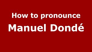 How to pronounce Manuel Dondé