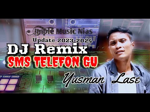 Dj nias | SMS TELEFON GU - Yusman Lase - Dj Remix Update Terbaru 2023 | 2024