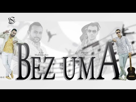 Aziz Maxmudov & Parviz Aliyev - Bez Uma (audio, 2019)