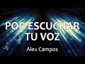 C0120 POR ESCUCHAR TU VOZ - Alex Campos (Letra)