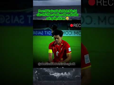 Hài khi cái quần của đình bắc còn quý hơn cả vàng nữa kiều 😂😂😂#shorts#thethao#haihuoc#bongda#edit