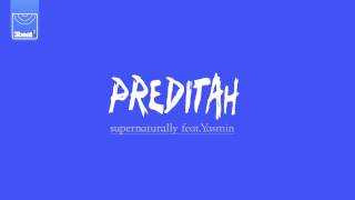 Preditah ft. Yasmin - Supernaturally