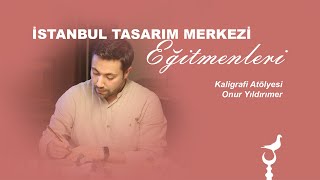 Kaligrafi Atölyesi - Onur Yıldırımer / İstanbul Tasarım Merkezi Eğitme