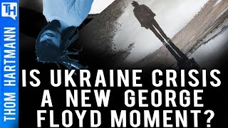 Has Ukraine Become the George Floyd of the World?