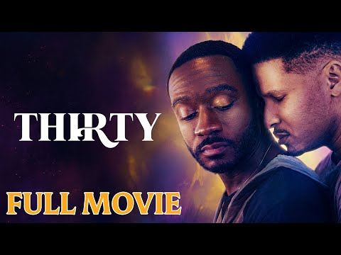 Thirty (2023) | Black Voices, LGBTQ+, Urban Drama | Full Movie