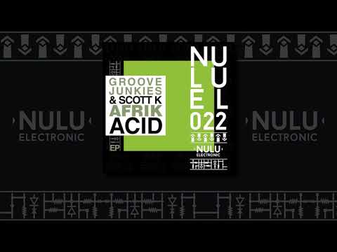 Groove Junkies & Scott K - AfrikAcid