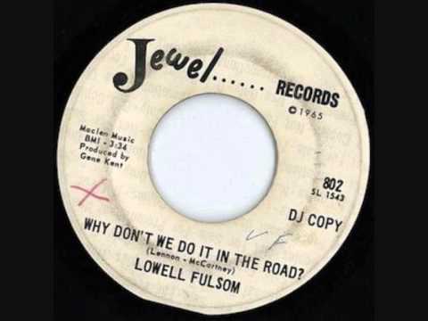 Lowell Fulsom - Why Don't We Do It In The Road?