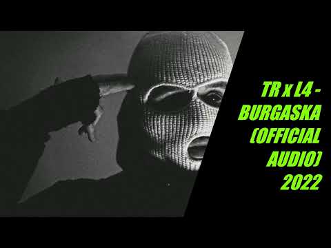TR x L4 - BURGASKA (OFFICIAL AUDIO) 2022