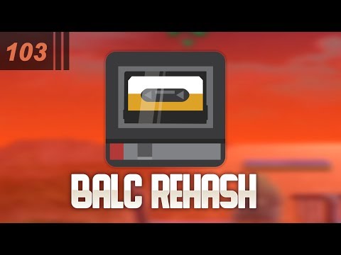 Balc Rehash - Week 103